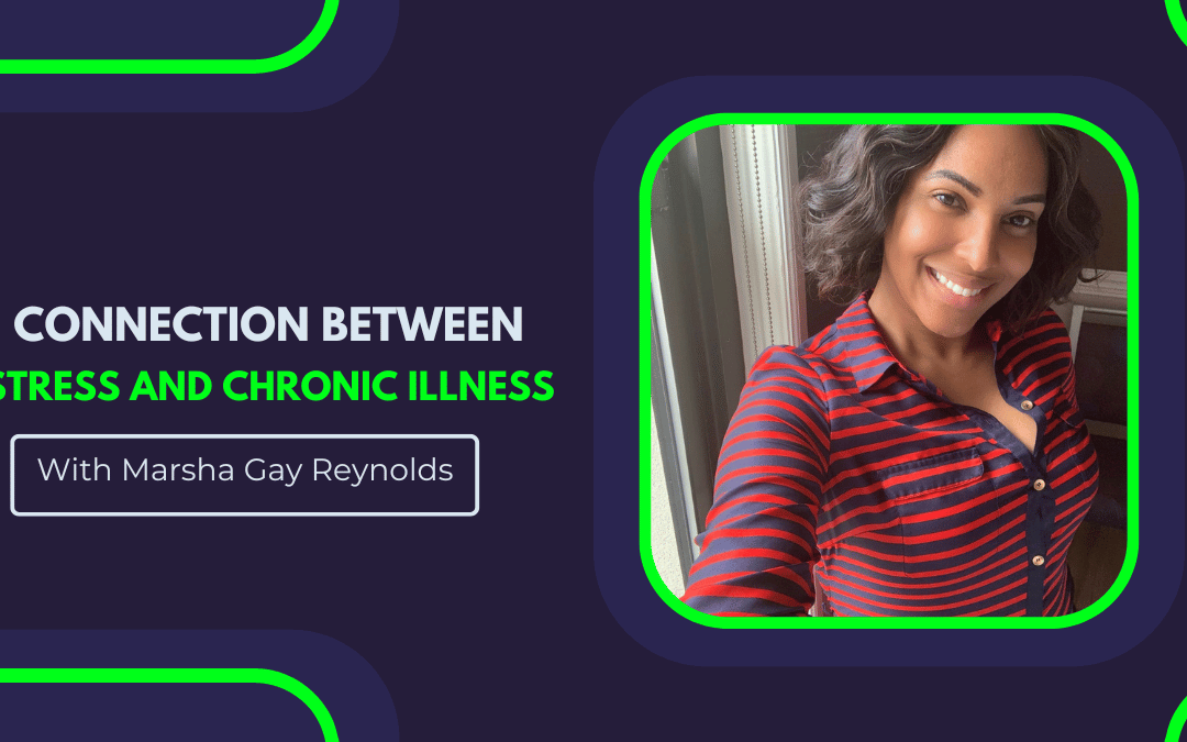 Marsha Gay Reynolds on the Connection Between Stress and Chronic Illness